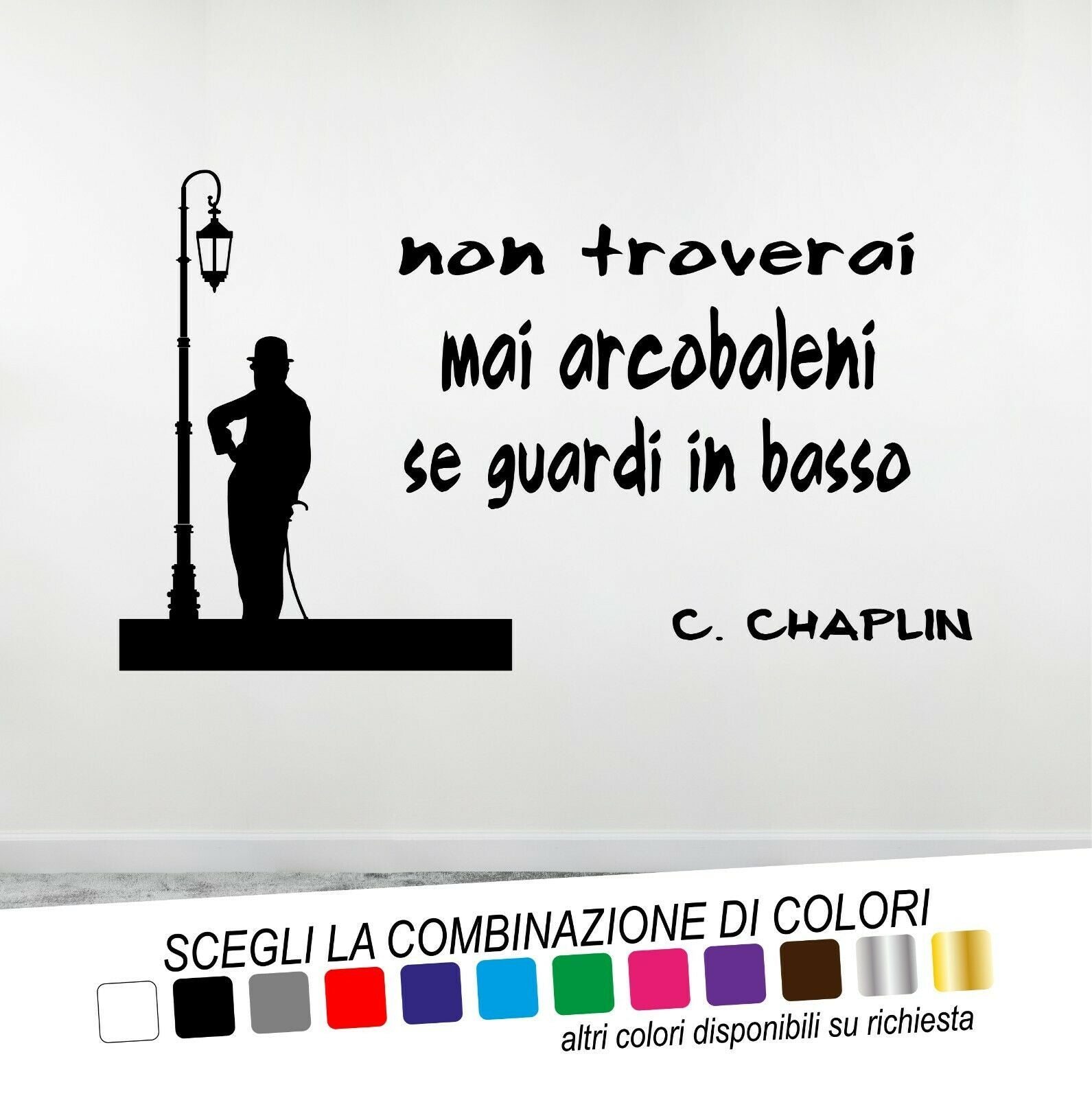 Adesivo Murale NON TROVERAI MAI ARCOBALENI SE GUARDI IN BASSO (Charlie Chaplin) - tarasartigrafiche