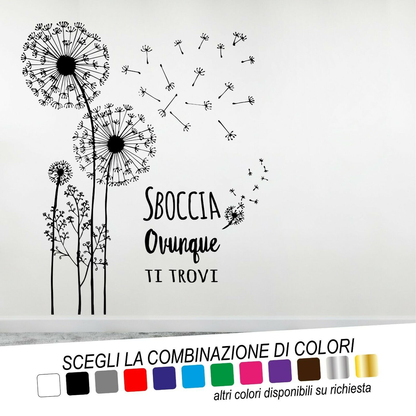 Adesivo Murale DENTI DI LEONE SBOCCIA OVUNQUE TI TROVI - tarasartigrafiche